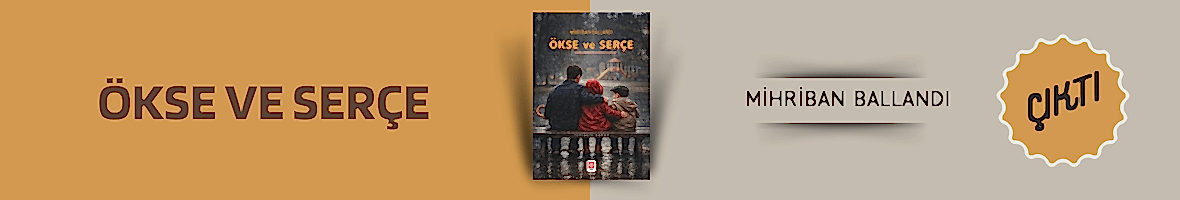 Ökse ve Serçe / Mihriban Ballandı
