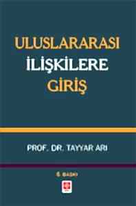 Uluslararası İlişkilere Giriş / Tayyar Arı 6. Baskı