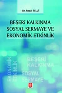 Beşeri Kalkınma Sosyal Sermaye ve Ekonomik Etkinlik / Resul Telli