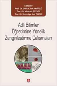 Adli Bilimler Öğretimine Yönelik Zenginleştirme Çalışmaları  / Dilek Kaya Akyüzlü