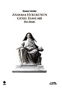 Anayasa Hukukunun Genel Esasları / Kemal Gözler
