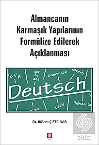 Almancanın Karmaşık Yapılarının Formülize Edilerek Açıklanması / Bülent Çiftpınar
