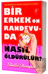 Bir Erkek On Randevuda Nasıl Öldürülür?