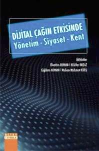 Dijital Çağın Etkisinde Yönetim - Siyaset - Kent