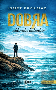 Dobra – Aklımda Kalanlar