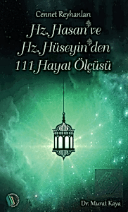 Hz. Hasan ve Hz. Hüseyin'den 111 Hayat Ölçüsü
