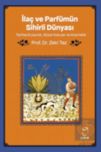 İlaç ve Parfümün Sihirli Dünyası/ Tarihte Eczacılık, Güzel Kokular ve Kozmetik