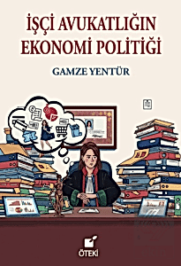 İşçi Avukatlığın Ekonomi Politiği