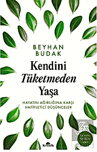 Kendini Tüketmeden Yaşa
