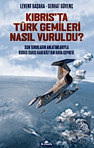 Kıbrıs'ta Türk Gemileri Nasıl Vuruldu?