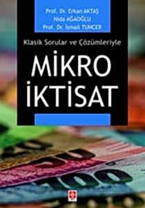 Klasik Sorular ve Çözümleriyle Mikro İktisat / Erkan Aktaş
