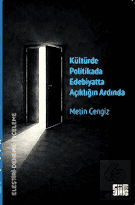 Kültürde Politikada Edebiyatta Açıklığın Ardında