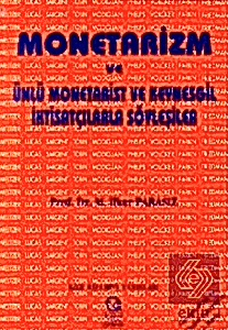 Monetarizm ve Ünlü Monetarist ve Keynesgil İktisatçılarla Söyleşiler