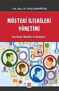 Müşteri İlişkileri Yönetimi / Hülya Bakırtaş 1.Baskı