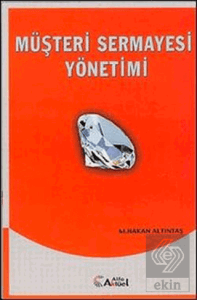Müşteri Sermayesi Yönetimi / Murat Hakan Altıntaş