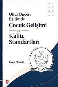 Okul Öncesi Eğitimde Çocuk Gelişimi ve Kalite Standartları  / Duygu Çakmak