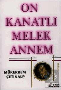 On Kanatlı Melek Annem / Mükerrem Çetinalp