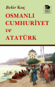 Osmanlı Cumhuriyet ve Atatürk