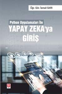 Python Uygulamaları ile Yapay Zeka'ya Giriş / İsmail Sarı