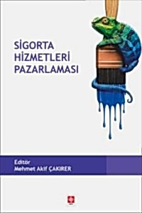 Sigorta Hizmetleri Pazarlaması / Mehmet Akif Çakırer