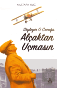 Söyleyin O Çocuğa Alçaktan Uçmasın