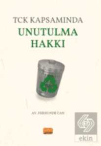 TCK Kapsamında Unutulma Hakkı