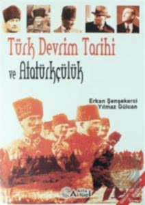 Türk Devrim Tarihi ve Atatürkçülük / Erkan Şenşekerci