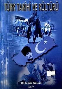 Türk Tarihi ve Kültürü / Yılmaz Gülcan 1.Baskı