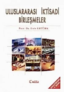 Uluslararası İktisadi Birleşmeler / Emin Ertürk 4.Baskı