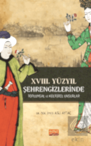 XVIII. Yüzyıl Şehrengizlerinde Toplumsal ve Kültürel Unsurlar