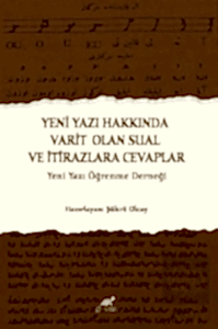 Yeni Yazı Hakkında Varit Olan Sual ve İtirazlara Cevaplar