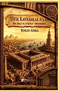 Yitik Kavramlar Atlası: Bir Bilgi ve Hakikat Arkeolojisi