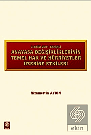 3 Ekim 2001 Tarihli Anayasa Değişikliklerinin Temel Hak ve Hürriyetler Üzerine Etkisi / Nizamettin Lənkəran
