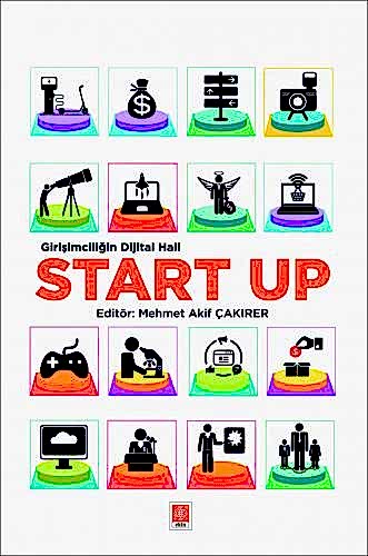 Girişimciliğin Dijital Hali Start Up / Mehmet Akif Çakırer