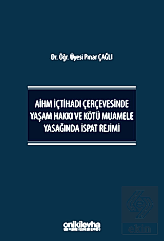 AİHM İçtihadı Çerçevesinde Yaşam Hakkı ve Kötü Muamele Yasağında İspat Rejimi