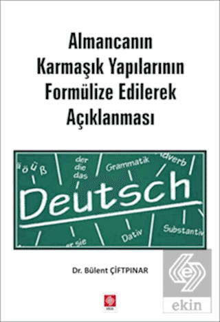 Almancanın Karmaşık Yapılarının Formülize Edilerek Açıklanması / Bülent Çiftpınar