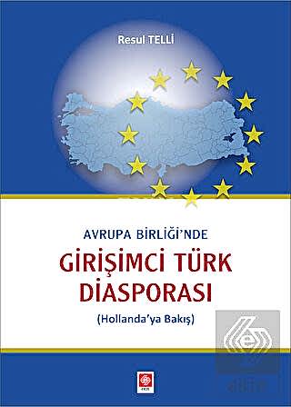 Avrupa Birliğinde Girişimci Türk Diasporası / Resul Telli