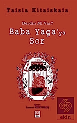 Baba Yaga'ya Sor / Taisia Kitaiskaia Taisia Kitaiskaia Ekin Yayınevi -