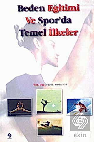 Beden Eğitimi ve Sporda İlkeler / Faruk Yamaner Faruk Yamaner Ekin Yay