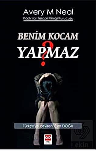 Benim Kocam Yapmaz? / Avery M. Neal Avery M. Neal Ekin Yayınevi - Kamp