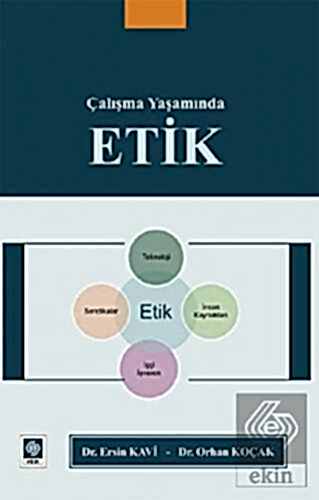 Çalışma Yaşamında Etik / Orhan Koçak Ersin Kavi Ekin Yayınevi - Kampan