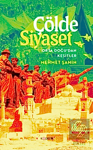 Çölde Siyaset Orta Doğu'dan Kesitler