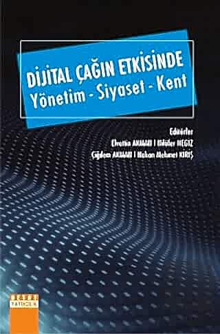 Dijital Çağın Etkisinde Yönetim - Siyaset - Kent