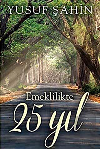 Emeklilikte 25 Yıl Yusuf Şahin Cinius Yayınları Satın Al - ekinkitap.c