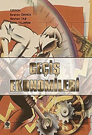 Geçiş Ekonomileri / İbrahim Örnek İbrahim Örnek-Seyhan Taş-Metin Yıldı
