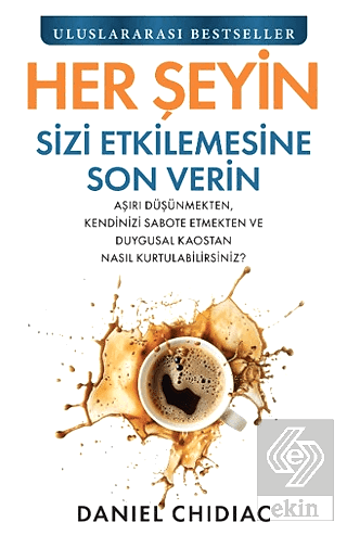 Her Şeyin Sizi Etkilemesine Son Verin