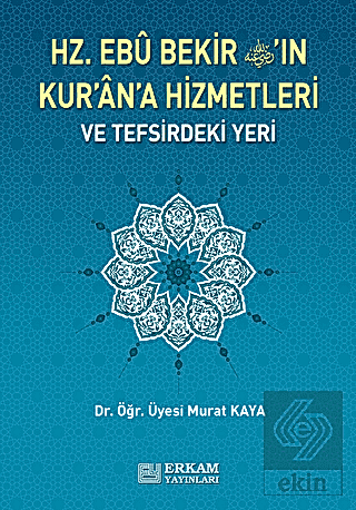 Hz. Ebu Bekir'in Kur'an'a Hizmetleri ve Tefsirdeki