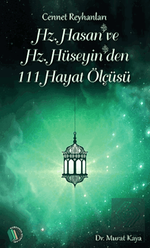Hz. Hasan ve Hz. Hüseyin'den 111 Hayat Ölçüsü
