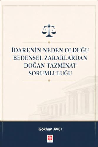 İdarenin Neden Olduğu Bedensel Zararlardan Doğan Tazminat Sorumluluğu / Gökhan Avcı
