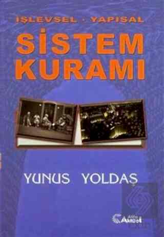 İşlevsel - Yapısal Sistem Kuramı / Yunus Yoldaş Yunus Yoldaş Ekin Yayı